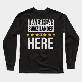 Have No Fear The Swazilander Is Here - Gift for Swazilander From Swaziland Long Sleeve T-Shirt